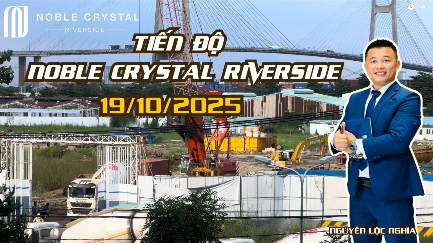 Tiến độ xây dựng Noble Crystal Riverside 10/2025